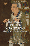 Vie de Xuanzang, pèlerin et traducteur [édition bilingue]